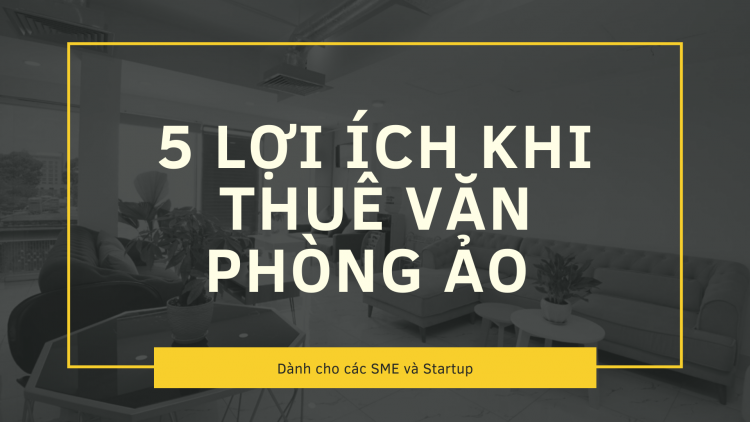 Lợi ích thuê văn phòng ảo